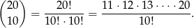 (2 0) 20! 11 ⋅12 ⋅13 ⋅⋅⋅⋅20 = --------= ------------------. 1 0 10!⋅ 10! 10 ! 