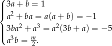 ( || 3a+ b = 1 |{ a2 + ba = a(a+ b) = − 1 2 3 2 ||| 3ba + a = a (3b + a) = − 5 ( a3b = m-. 2 