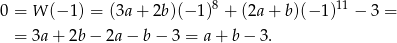  8 11 0 = W (− 1) = (3a+ 2b)(− 1) + (2a+ b)(− 1) − 3 = = 3a + 2b − 2a − b − 3 = a+ b − 3 . 