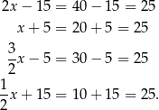 2x − 1 5 = 40 − 15 = 2 5 x + 5 = 20 + 5 = 25 3x − 5 = 30 − 5 = 25 2 1- 2x + 1 5 = 10 + 15 = 2 5. 