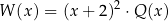  2 W (x ) = (x + 2) ⋅ Q(x ) 