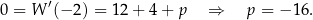 0 = W ′(−2 ) = 12 + 4+ p ⇒ p = − 16. 