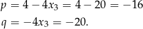 p = 4 − 4x 3 = 4− 20 = − 16 q = − 4x = − 20. 3 