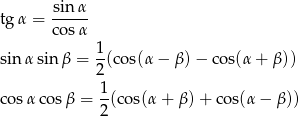 tg α = sinα- cosα 1 sin α sin β = 2(cos(α − β )− cos(α+ β)) 1 cosα cos β = --(cos(α + β) + cos(α − β )) 2 
