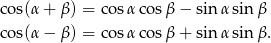 cos(α + β) = co sα cosβ − sin αsin β cos(α − β) = co sα cosβ + sin αsin β. 