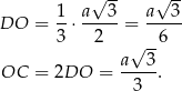  √ -- √ -- DO = 1⋅ a--3-= a--3- 3 2 6 a√ 3- OC = 2DO = ----. 3 