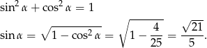  2 2 sin α + cos α = 1 ∘ ------- √ --- ∘ ---------- 4 2 1 sin α = 1 − cos2α = 1 − --- = -----. 2 5 5 