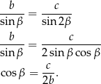 --b-- ---c-- sinβ = sin 2β --b-- = ------c----- sinβ 2 sinβ cos β c cos β = 2b. 