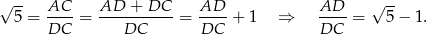 √ -- √ -- 5 = AC-- = AD---+-DC--= AD-- + 1 ⇒ AD-- = 5− 1 . DC DC DC DC 