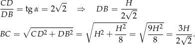 CD √ -- H ---- = tg α = 2 2 ⇒ DB = --√--- DB ∘ -------2-- 2∘ ----- ∘ ------------ H 2 9H 2 3H BC = CD 2 + DB 2 = H 2 + --- = -----= -√--. 8 8 2 2 