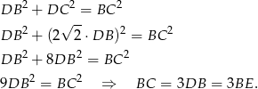 DB 2 + DC 2 = BC 2 2 √ -- 2 2 DB + (2 2 ⋅DB ) = BC DB 2 + 8DB 2 = BC 2 9DB 2 = BC 2 ⇒ BC = 3DB = 3BE . 