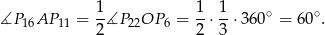 ∡P AP = 1∡P 22OP 6 = 1-⋅ 1⋅ 360∘ = 60 ∘. 16 11 2 2 3 