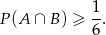 P(A ∩ B ) ≥ 1-. 6 