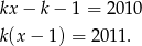 kx− k− 1 = 2010 k(x− 1) = 2011 . 