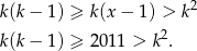  2 k(k − 1) ≥ k (x − 1) > k k(k − 1) ≥ 2 011 > k2. 