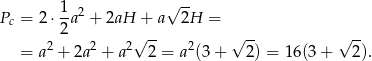  1-2 √ -- Pc = 2⋅ 2a + 2aH + a 2H = 2 2 2√ -- 2 √ -- √ -- = a + 2a + a 2 = a (3 + 2) = 1 6(3+ 2). 