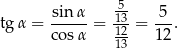  5- tg α = sinα- = -13-= -5-. cosα 12- 12 13 