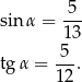 sinα = 5-- 13 5 tgα = 12. 