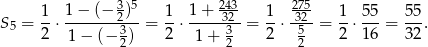  1- 1−--(−-32)5- 1- 1+--23432- 1- -27352- 1- 55- 55- S5 = 2 ⋅ 3 = 2 ⋅ 3 = 2 ⋅ 5 = 2 ⋅16 = 32 . 1 − (− 2) 1 + 2 2 
