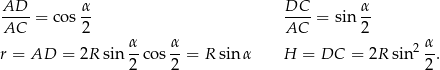 AD-- = cos α- DC--= sin α- AC 2 AC 2 r = AD = 2R sin α-co s α-= R sin α H = DC = 2R sin 2 α-. 2 2 2 