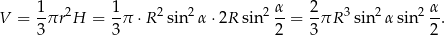  1- 2 1- 2 2 2 α 2- 3 2 2 α- V = 3 πr H = 3π ⋅R sin α⋅ 2R sin 2 = 3 πR sin α sin 2. 