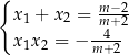 { x 1 + x 2 = mm−+-22 --4- x 1x2 = − m+ 2 