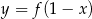 y = f(1 − x) 