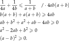 1--+ -1- ≤ --1--- / ⋅4ab(a + b) 4a 4b a + b b(a+ b)+ a(a+ b) ≥ 4ab 2 2 ab+ b + a + ab − 4ab ≥ 0 a2 − 2ab+ b2 ≥ 0 (a− b)2 ≥ 0. 