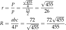  √--- P -455- √ 455- r = -- = --4-- = ------ p 123 26 √ ---- R = abc-= √-72--= 72---455. 4P 455 45 5 