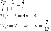 7p-−--1 4- p + 1 = 3 21p − 3 = 4p + 4 7-- 17p = 7 ⇒ p = 17. 
