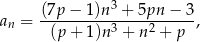  3 an = (7p−-1)n-+3-5p2n−3 (p+ 1)n+n +p 