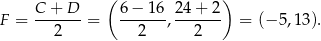  ( ) C-+-D-- 6-−-16- 24-+-2- F = 2 = 2 , 2 = (− 5,13 ). 