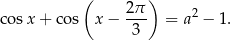  ( 2 π) cos x+ cos x − --- = a2 − 1. 3 