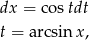 dx = co stdt t = arcsin x, 