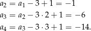 a2 = a1 − 3+ 1 = − 1 a = a − 3⋅2 + 1 = − 6 3 2 a4 = a3 − 3⋅3 + 1 = − 14. 