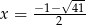  √-- x = −-1−2-41 