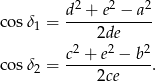  d2 + e2 − a2 cosδ1 = ------------ 2 2d2e 2 cosδ = c-+-e--−-b-. 2 2ce 
