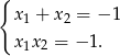 { x1 + x2 = − 1 x1x 2 = − 1. 