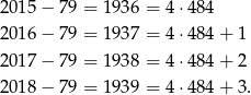 20 15− 79 = 193 6 = 4⋅ 484 20 16− 79 = 193 7 = 4⋅ 484 + 1 20 17− 79 = 193 8 = 4⋅ 484 + 2 20 18− 79 = 193 9 = 4⋅ 484 + 3. 