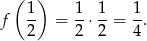  ( 1) 1 1 1 f -- = --⋅--= -. 2 2 2 4 