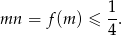  1 mn = f(m ) ≤ --. 4 