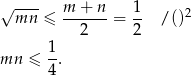 √ ---- m + n 1 mn ≤ ------ = -- /()2 2 2 mn ≤ 1-. 4 