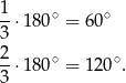 1-⋅18 0∘ = 60∘ 3 2- ∘ ∘ 3 ⋅18 0 = 120 . 