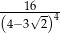 ---16---- (4−3√2)4 