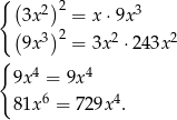 { ( )2 3x2 = x ⋅9x 3 (9x3)2 = 3x 2 ⋅24 3x2 { 9x4 = 9x 4 6 4 81x = 7 29x . 