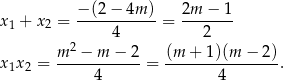 −-(2−--4m-) 2m--−-1 x 1 + x 2 = 4 = 2 2 x 1x2 = m--−--m-−-2-= (m-+--1)(m-−--2). 4 4 