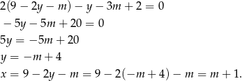 2(9 − 2y − m ) − y − 3m + 2 = 0 − 5y − 5m + 20 = 0 5y = − 5m + 2 0 y = −m + 4 x = 9− 2y− m = 9− 2(−m + 4 )− m = m + 1. 