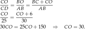 CO--= BO--= BC--+-CO-- CD AB AB CO-- CO--+-6- 25 = 30 30CO = 25CO + 150 ⇒ CO = 30 . 