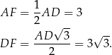  1- AF = 2AD = 3 √ -- √ -- DF = AD---3-= 3 3. 2 