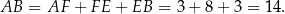 AB = AF + FE + EB = 3+ 8+ 3 = 14. 